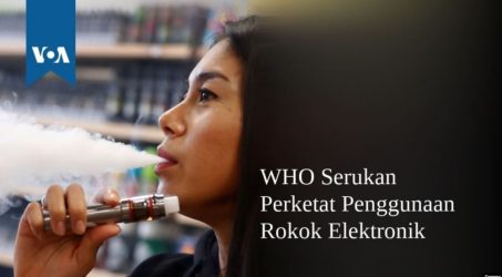 WHO Serukan Perketat Penggunaan Rokok Elektronik