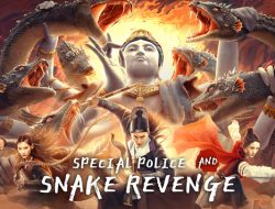 Sinopsis Film Special Police and Snake Revenge: Aksi Balas Dendam Mematikan dari Jurus Ular